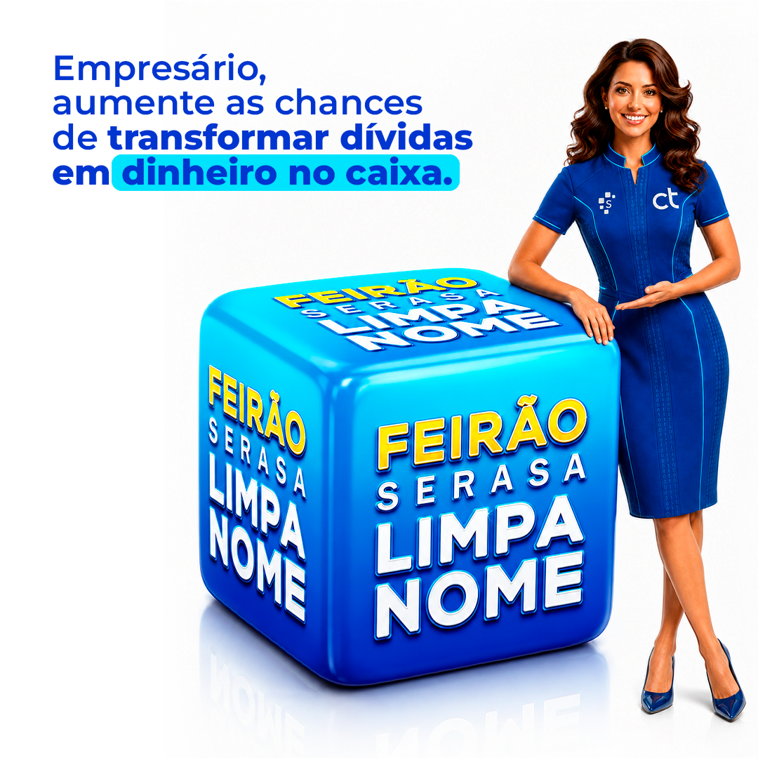 Empresário, aumente as chances de transformar dívidas em dinheiro no caixa com o Feirão Serasa Limpa Nome.
